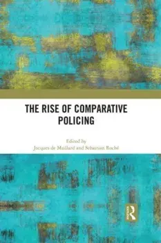 The Rise of Comparative Policing, Paperback/***