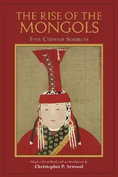 The Rise of the Mongols. Five Chinese Sources, Paperback/***