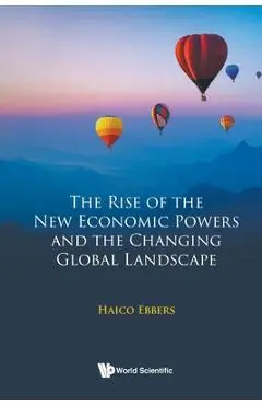 The Rise of the New Economic Powers and the Changing Global Landscape - Haico Ebbers