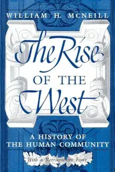 The Rise of the West: A History of the Human Community, Paperback/William H. McNeill