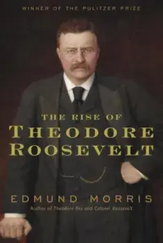 The Rise of Theodore Roosevelt, Hardcover/Edmund Morris