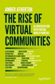 The Rise of Virtual Communities. In Conversation with Virtual World Pioneers, 1st ed., Paperback/***