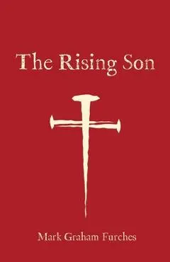 The Rising Son - Mark Graham Furches