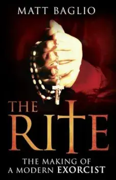 The Rite: The Making of a Modern Exorcist, Paperback/Matt Baglio