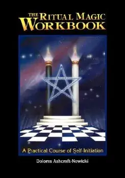 The Ritual Magic Workbook: A Practical Course of Self-Initiation, Paperback/Dolores Ashcroft-Nowicki