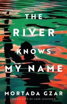 The River Knows My Name, Paperback/Mortada Gzar
