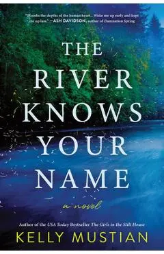 The River Knows Your Name - Kelly Mustian