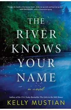 The River Knows Your Name - Kelly Mustian