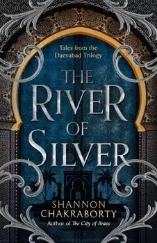 The River of Silver. Tales from the Daevabad Trilogy, Paperback/Shannon Chakraborty