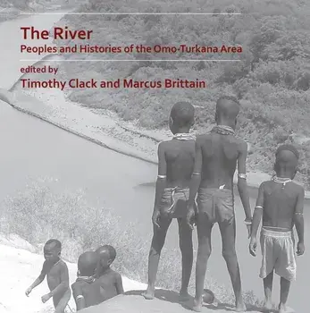 The River: Peoples and Histories of the Omo-Turkana Area, Paperback/***