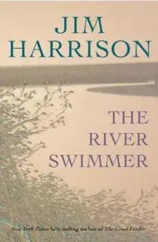 The River Swimmer, Paperback/Jim Harrison