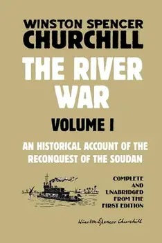 The River War Volume 1: An Historical Account of the Reconquest of the Soudan, Paperback/Winston Spencer Churchill