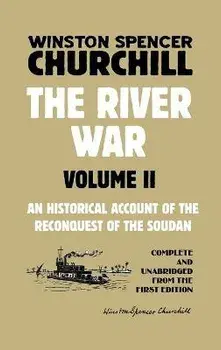 The River War Volume 2: An Historical Account of the Reconquest of the Soudan, Hardcover/Winston Spencer Churchill