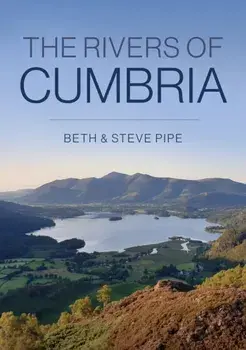 The Rivers of Cumbria, Paperback/Beth & Steve Pipe