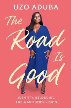 The Road is Good. The powerful and inspiring memoir from the Orange Is The New Black star, Hardback/Uzo Aduba