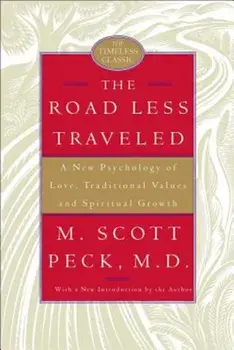 The Road Less Traveled: A New Psychology of Love, Traditional Values, and Spiritual Growth, Hardcover/M. Scott Peck
