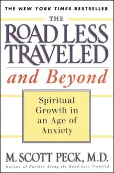 The Road Less Traveled and Beyond: Spiritual Growth in an Age of Anxiety, Paperback/M. Scott Peck