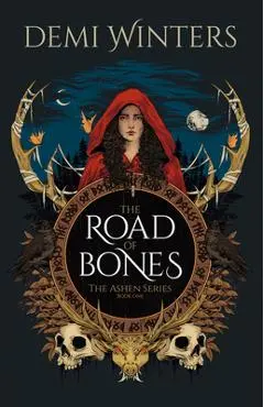 The Road of Bones: The Ashen Series, Book One - Demi Winters
