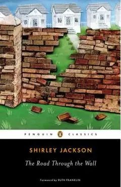 The Road Through the Wall - Shirley Jackson