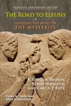 The Road to Eleusis: Unveiling the Secret of the Mysteries, Paperback/R. Gordon Wasson