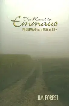 The Road to Emmaus: Pilgrimage as a Way of Life, Paperback/Jim Forest