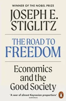 The Road to Freedom. Economics and the Good Society, Paperback/Joseph E. Stiglitz