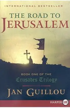 The Road to Jerusalem: Book One of the Crusades Trilogy - Jan Guillou