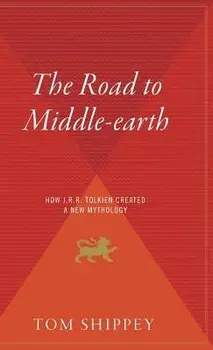 The Road to Middle-Earth, Hardcover/Tom Shippey