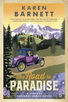The Road to Paradise: A Vintage National Parks Novel, Paperback/Karen Barnett