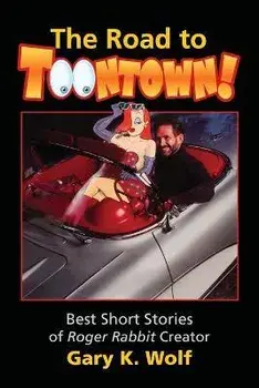 The Road To Toontown, Paperback/Gary K. Wolf