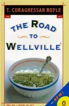 The Road to Wellville, Paperback/T. C. Boyle