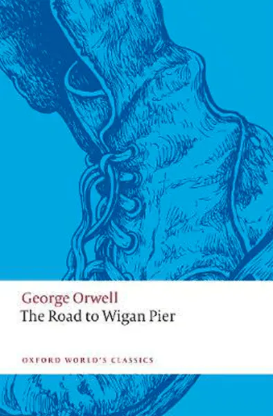 The Road to Wigan Pier | George Orwell