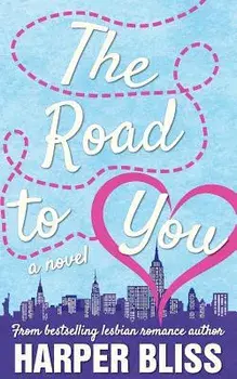 The Road to You: A Lesbian Romance Novel, Paperback/Harper Bliss