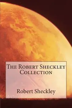 The Robert Sheckley Collection, Paperback/Robert Sheckley