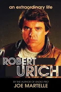 The Robert Urich Story - An Extraordinary Life, Paperback/Joe Martelle