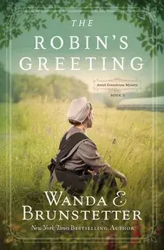 The Robin's Greeting, Volume 3: Amish Greenhouse Mystery #3, Paperback/Wanda E. Brunstetter