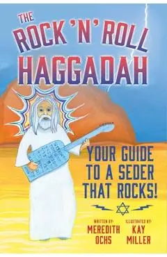 The Rock 'n' Roll Haggadah: Your Guide to a Seder That Rocks! - Meredith Ochs