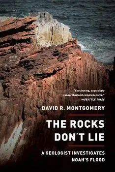 The Rocks Don't Lie: A Geologist Investigates Noah's Flood, Paperback/David R. Montgomery