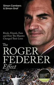The Roger Federer Effect. Rivals, Friends, Fans and How the Maestro Changed Their Lives, 2nd ed., Paperback/Simon Graf
