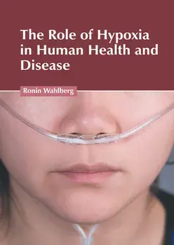 The Role of Hypoxia in Human Health and Disease, Hardcover/Ronin Wahlberg
