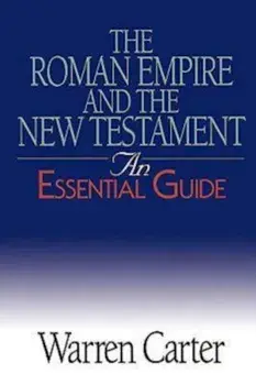 The Roman Empire and the New Testament: An Essential Guide, Paperback/Warren Carter