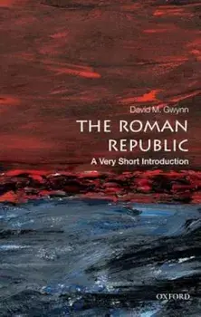 The Roman Republic, Paperback/David M. Gwynn