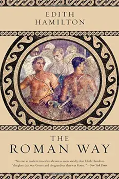 The Roman Way, Paperback/Edith Hamilton