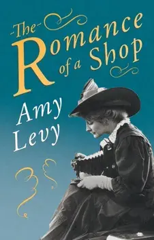 The Romance of a Shop: With a Biography by Richard Garnett, Paperback/Amy Levy