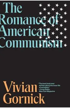 The Romance of American Communism - Vivian Gornick