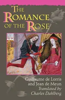 The Romance of the Rose: Third Edition/Guillaume de Lorris