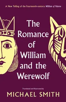 The Romance of William and the Werewolf, Hardback/Michael Smith