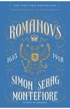 The Romanovs: 1613-1918 - Simon Sebag Montefiore