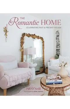 The Romantic Home: Celebrating Past and Present Design - Fifi O'neill