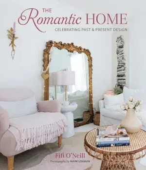 The Romantic Home. Celebrating Past and Present Design, Hardback/Fifi ONeill
